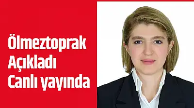 Ölmeztoprak Açıkladı  Canlı yayında