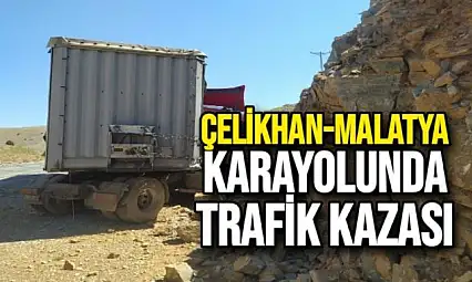 Çelikhan-Malatya Karayolunda Trafik Kazası