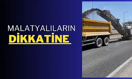 Malatya'da o yol 4 gün kapalı