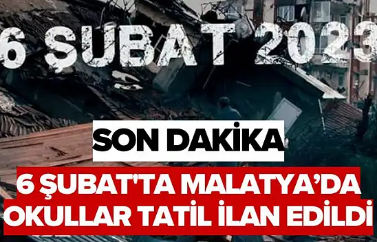 Malatya'da 6 Şubat İçin Tatil ve İdari İzin Kararı