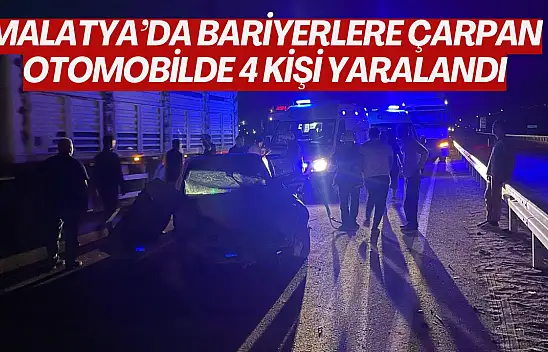 Malatya'da bariyerlere çarpan otomobilde 4 kişi yaralandı