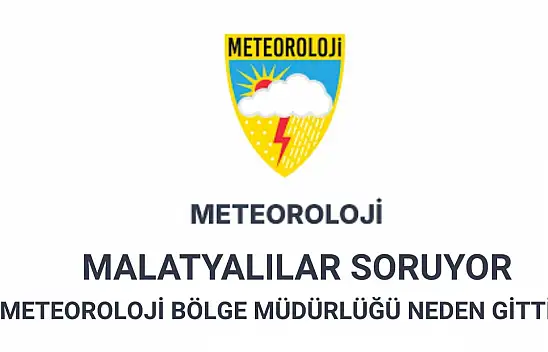Malatyalılar Soruyor Meteoroloji Bölge Müdürlüğü neden gitti