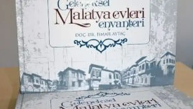 'GELENEKSEL MALATYA EVLERİ ENVANTERİ'' YAYINLANDI'''