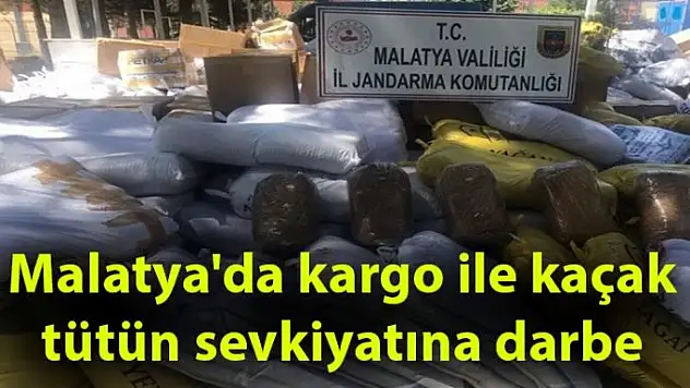 Malatya'da kargo ile kaçak tütün sevkiyatına darbe