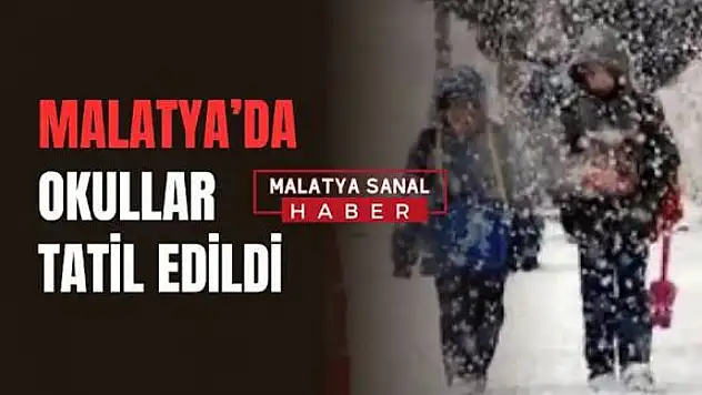 Malatya'da Okullar tatil edildi