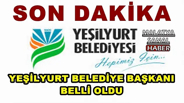 Yeşilyurt Belediye Başkanı belli oldu