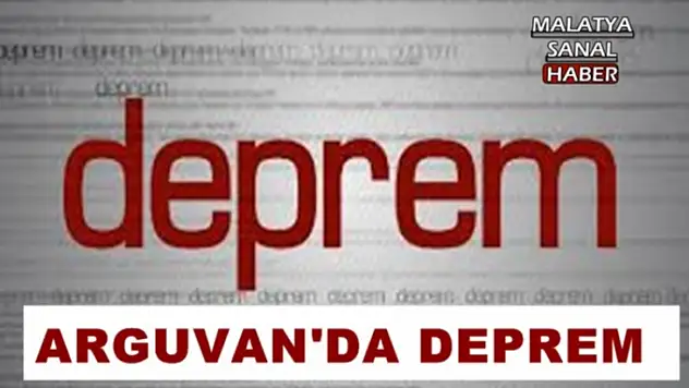 Malatya Arguvan'da Deprem
