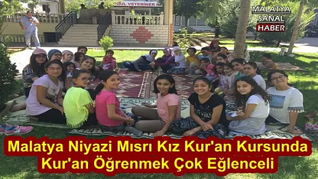 Malatya Niyazi Mısrı Kız Kur'an Kursunda Kur'an Öğrenmek Çok Eğlenceli