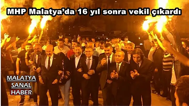 MHP Malatya´da 16 yıl sonra vekil çıkardı