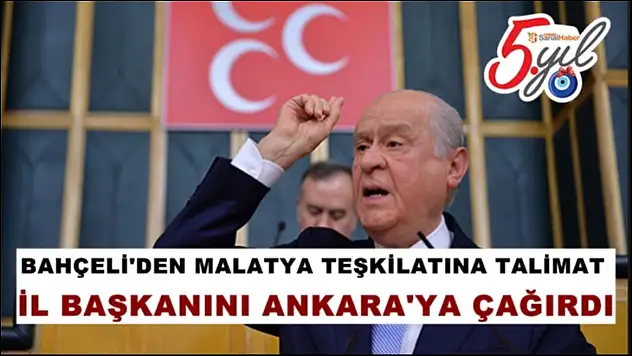 Devlet Bahçeli MHP Malatya İl Başkanını Ankara'ya Çağırdı