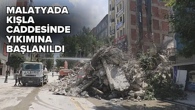 Malatyada Kışla caddesinde yıkımına başlanıldı