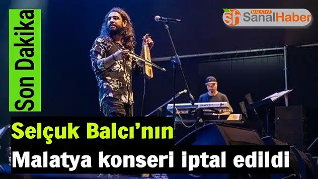 Selçuk Balcı´nın Malatya konseri iptal edildi