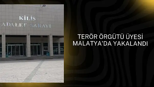 Terör örgütü üyesi Malatya'da yakalandı