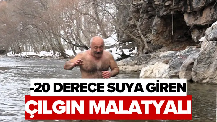 -20°’de suya giren Çılgın Malatyalı