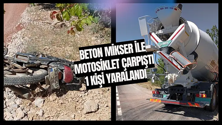 Beton mikser ile motosiklet çarpıştı: 1 kişi yaralandı
