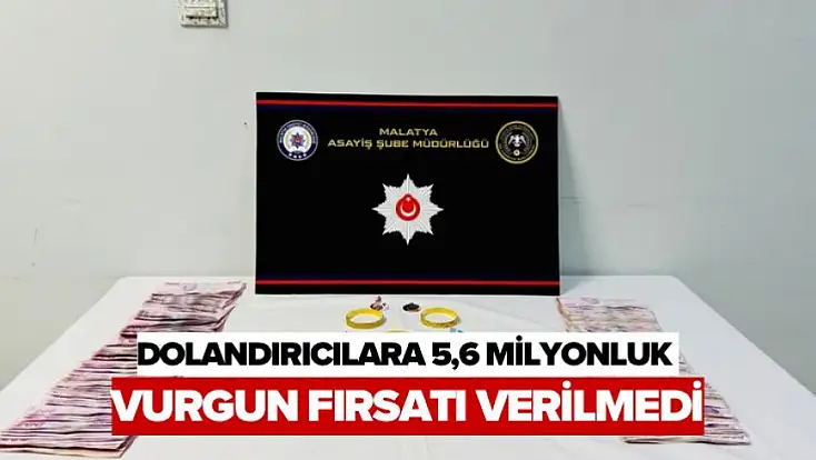Dolandırıcılara 5,6 Milyonluk Vurgun Fırsatı Verilmedi