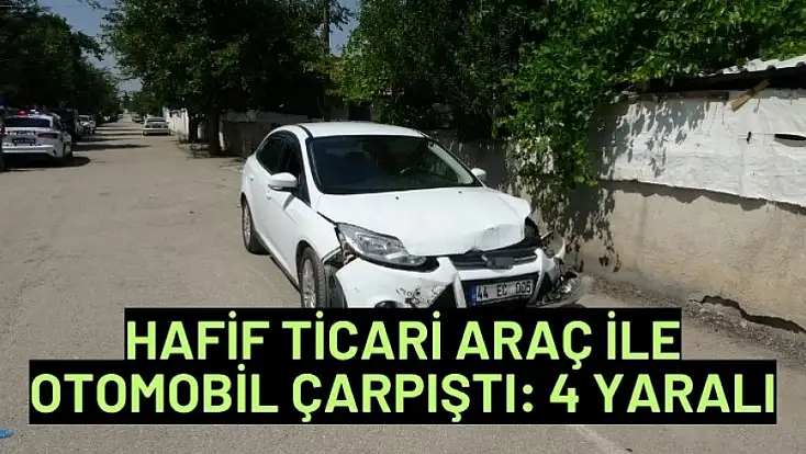 Hafif ticari araç ile otomobil çarpıştı: 4 yaralı