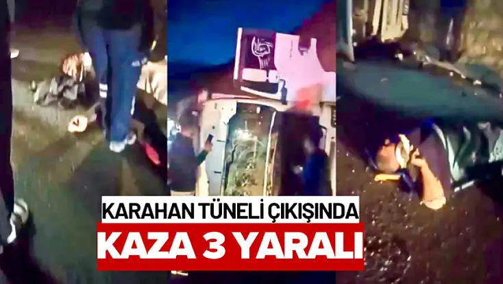 Karahan Tüneli Çıkışında Kaza; 3 Yaralı