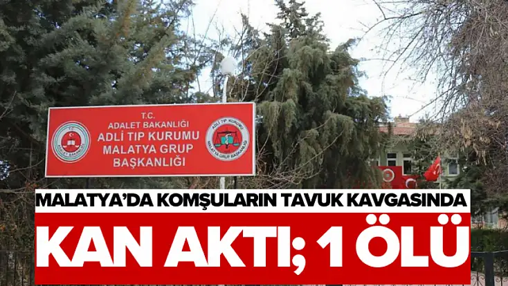 Komşuların Tavuk Kavgasında Kan Aktı; 1 Ölü