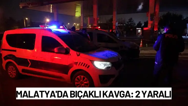 Malatya'da bıçaklı kavga: 2 yaralı