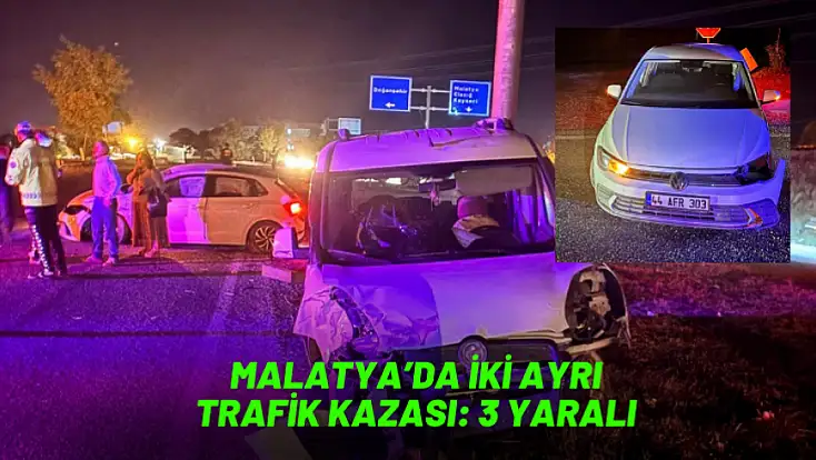 Malatya'da iki ayrı trafik kazası: 3 yaralı
