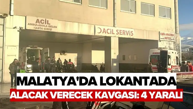 Malatya'da Lokantada Alacak Verecek Kavgası: 4 Yaralı
