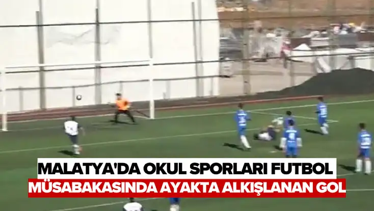 Malatya'da okul sporları futbol müsabakasında ayakta alkışlanan gol