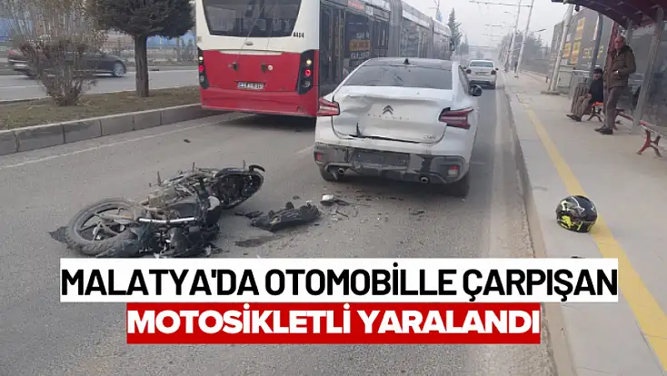 Malatya'da otomobille çarpışan motosikletli yaralandı