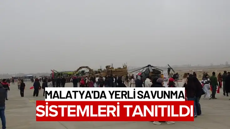 Malatya'da yerli savunma sistemleri tanıtıldı