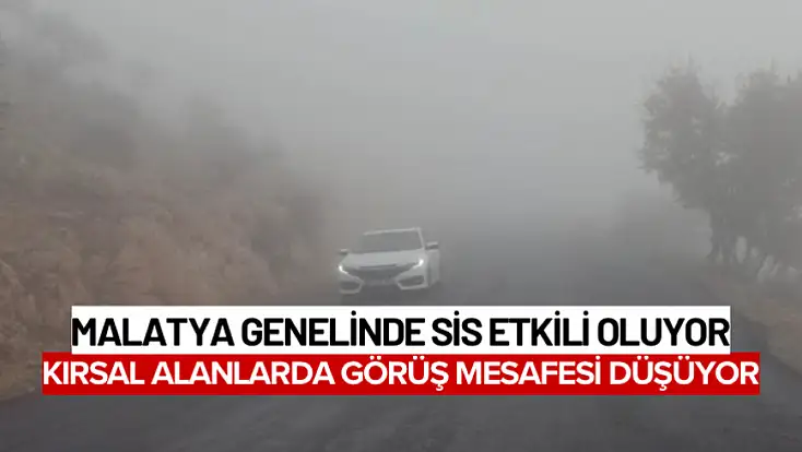 Malatya Genelinde Sis Etkili Oluyor