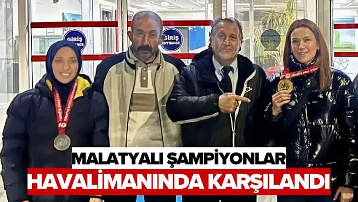 Malatyalı Şampiyonlar Havalimanında Karşılandı