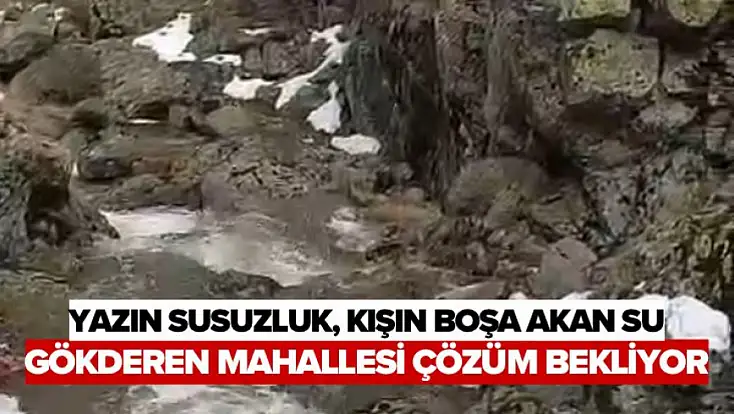 Yazın Susuzluk, Kışın Boşa Akan Su: Gökderen Mahallesi Çözüm Bekliyor