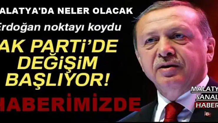 Erdoğan noktayı koydu! AK Parti'de değişim başlıyor...