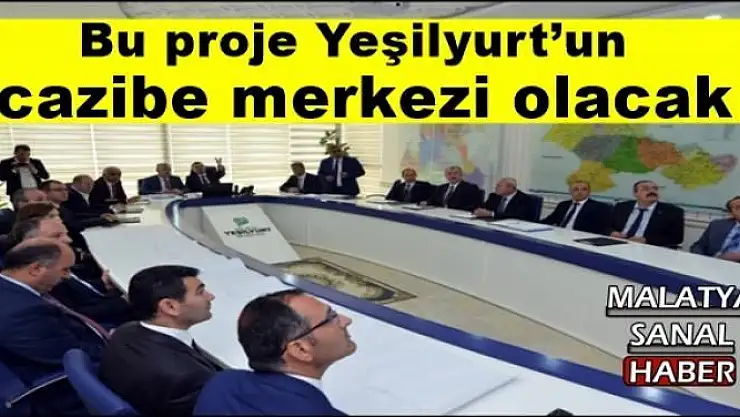 Bu proje Yeşilyurt´un  cazibe merkezi olacak