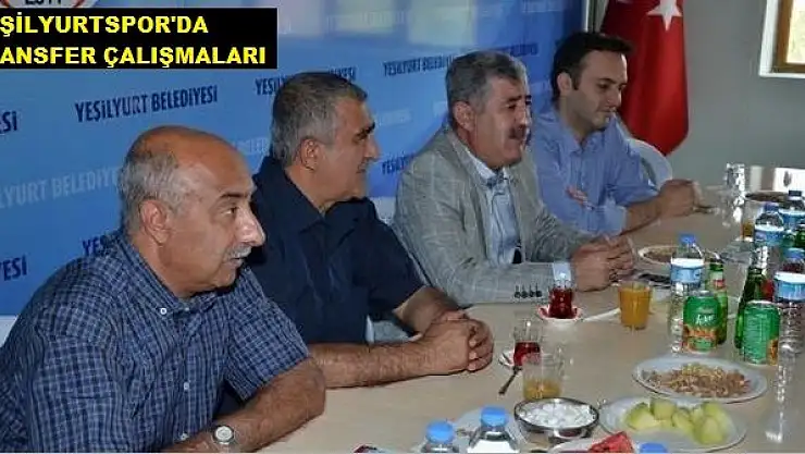 YEŞİLYURTSPOR´DA DIŞ TRANSFER ÇALIŞMALARI