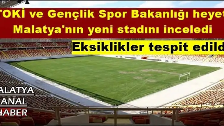 TOKİ ve Gençlik Spor Bakanlığı heyeti  Malatya'nın yeni stadını inceledi