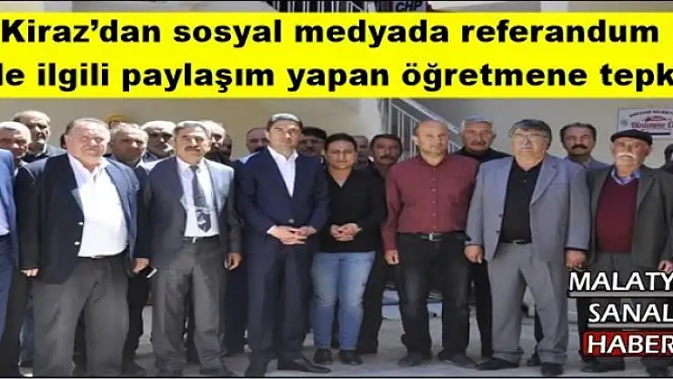 Kiraz´dan sosyal medyada referandum ile ilgili paylaşım yapan öğretmene tepki