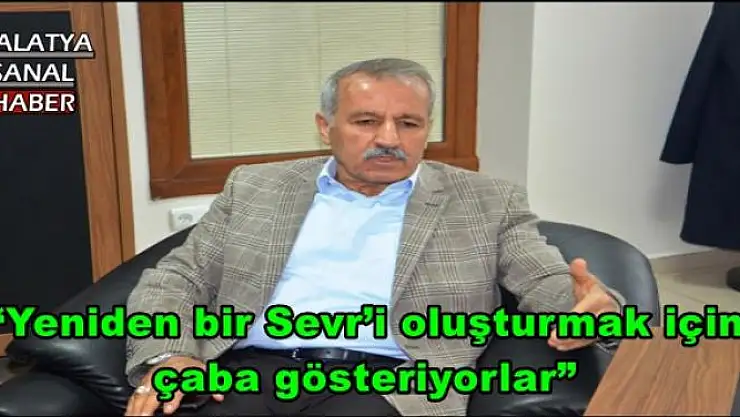 'Şahin: Yeniden bir Sevr´i oluşturmak için çaba gösteriyorlar'''''