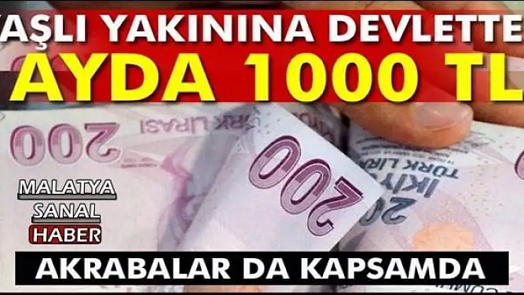 YAŞLI YAKININA DEVLETTEN AYDA 1000 TL