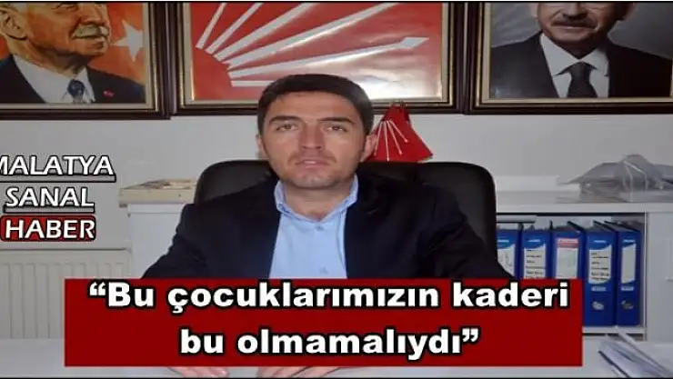 'Kiraz,Bu çocuklarımızın kaderi bu olmamalıydı'''''
