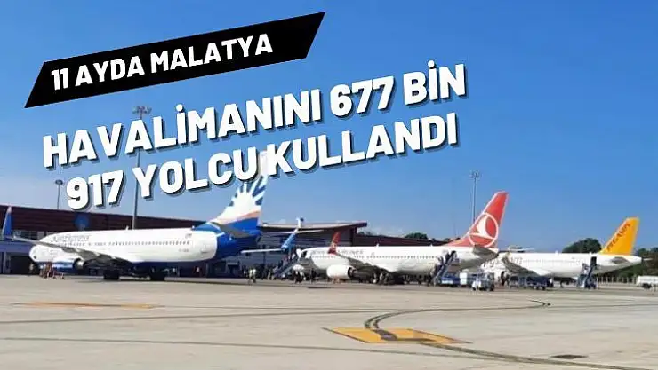 11 ayda Malatya Havalimanını 677 bin 917 yolcu kullandı