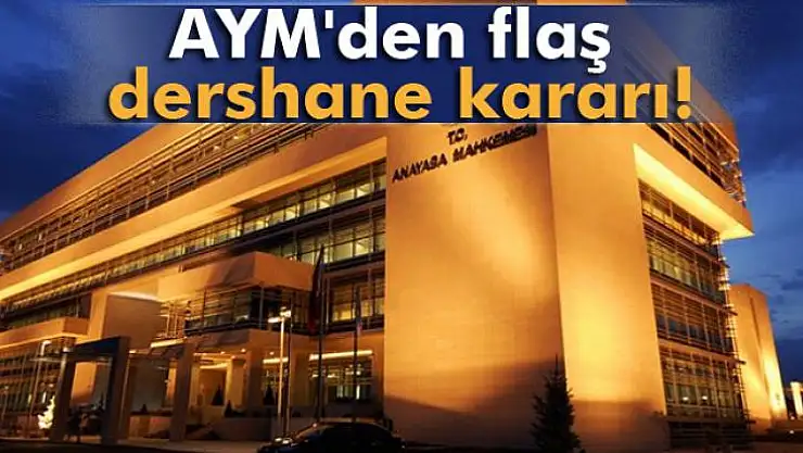 AYM'den flaş dershane kararı! şimdi ne olacak 