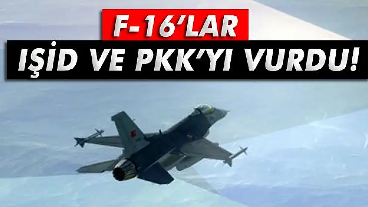 F-16'lar hem IŞİD'i hem de PKK'yı vurdu!