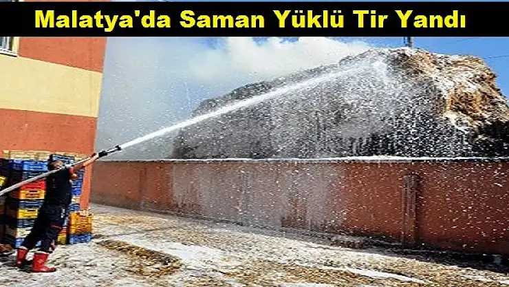 Malatya'da Saman Yüklü Tir Yandı