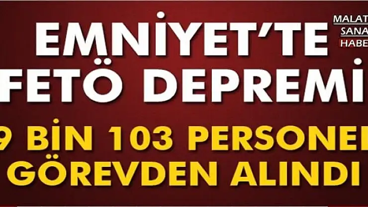 Emniyet'te FETÖ ile irtibatlı 9 bin 103 personel görevden alındı