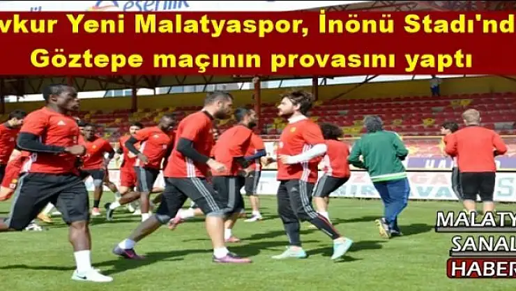  Evkur Yeni Malatyaspor, İnönü Stadı'nda Göztepe maçının provasını yaptı