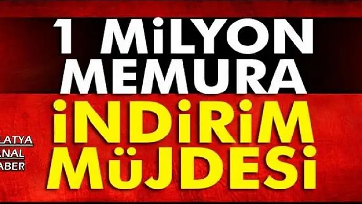 1 MİLYON MEMURA İNDİRİM MÜJDESİ...