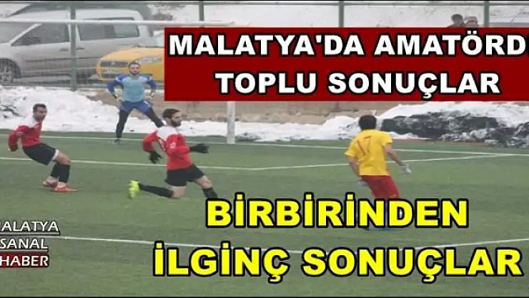 MALATYA'DA AMATÖRDE TOPLU SONUÇLAR