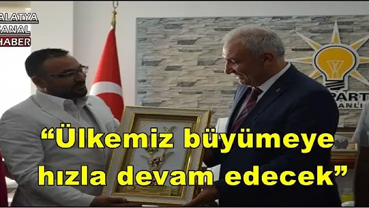 'Kahtalı: Ülkemiz büyümeye hızla devam edecek'''''