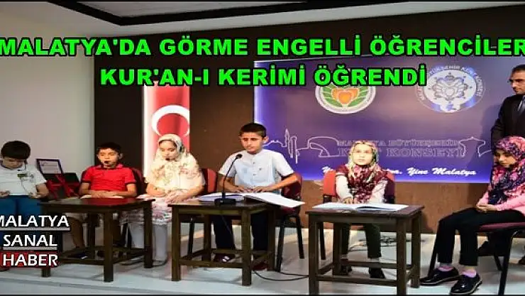 MALATYA'DA GÖRME ENGELLİ ÖĞRENCİLER  KUR'AN-I KERİMİ ÖĞRENDİ 
